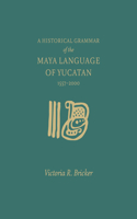 Historical Grammar of the Maya Language of Yucatan: 1557-2000