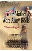 Your Mother Wore Army Boots