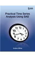 Practical Time Series Analysis Using SAS