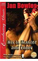 His to Master and Enjoy [The Billionaires and Their Playgrounds 2] (Siren Publishing Everlasting Classic)