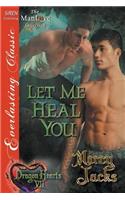 Let Me Heal You [Dragon Hearts 7] (Siren Publishing Everlasting Classic Manlove)