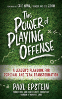 Power of Playing Offense: A Leader's Playbook for Personal and Team Transformation