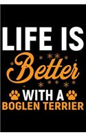 Life Is Better With A Boglen Terrier