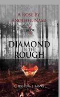 A Rose by Another Name: Diamond in the Rough(1 A Rose by Another Name)