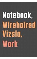Notebook, Wirehaired Vizsla, Work