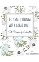 2020 Weekly Catholic Planner Do Small Things With Great Love St. Teresa of Calcutta