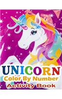 Unicorn Color By Number Activity Book: A Fantasy Color By Number Coloring Book for Kids, Teens and Adults Who Love The Enchanted World of Unicorns(unicorn coloring books for kids 4-8)