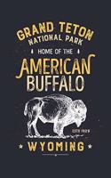 Grand Teton National Park Home of The American Buffalo Wyoming ESTD 1929