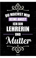 Du machst mir keine Angst ich bin Lehrerin und Mutter Notizbuch