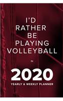 I'd Rather Be Playing Volleyball In 2020 - Yearly And Weekly Planner
