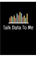 Talk Data To Me: Dot Grid Page Notebook Gift For Computer Data Science Related People.