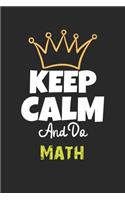 Keep Calm And Do Math Notebook - Math Funny Gift: Lined Notebook / Journal Gift, 120 Pages, 6x9, Soft Cover, Matte Finish