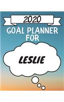 2020 Goal Planner For Leslie: 2020 New Year Planner Goal Journal Gift for Leslie / Notebook / Diary / Unique Greeting Card Alternative