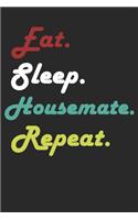 Eat Sleep Housemate Repeat Journal
