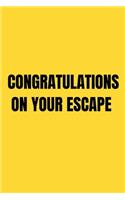 Congratulations On Your Escape