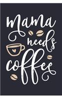 Mama Needs Coffee