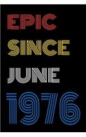 Epic Since June 1976 Notebook Birthday Gift For Women/Men/Boss/Coworkers/Colleagues/Students/Friends.