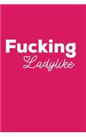 Fucking Ladylike