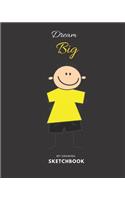Yellow Sketchbook: Dream Big for kids Large Blank Drawing Sketchbook-Large journal yellow with blank paper for Sketching and Drawing-8" x 10" (20.32 x 25.4 cm)-200 Bla