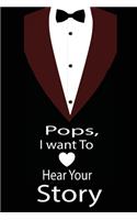 pops, I want to hear your story: A guided journal to tell me your memories, keepsake questions.This is a great gift to Dad, grandpa, granddad, father and uncle from family members, 