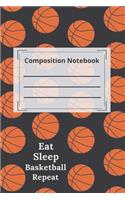 composition notebook college ruled Blank Lined Journal. Eat Sleep Basketball Repeat: Funny basketball Notebook, basketball sports Journal Wide Ruled College Lined Pages Book For Writing and Taking Notes, gift ideas for kids Students 