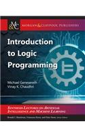 Introduction to Logic Programming: (Synthesis Lectures on Artificial Intelligence and Machine Learning)