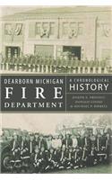 Dearborn Michigan Fire Department: A Chronological History