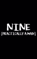 Nine (Practically A Man): Funny Notebook For Nine Year Olds, 9th Birthday Keepsake Memory Book For Kids, 9 Year Old Bday Gift, Draw and Write Journal