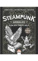 Steampunk animales - Libro para colorear para adultos - edición nocturna - 2 libros en 1: Libro para colorear para adultos (Mandalas) - Antiestrés - Steampunk - 2 libros en 1 - edición nocturna