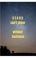 Stars can't shine without darkness
