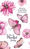 Weekly Planner 2019 - 2020 The Year of Mindful Living