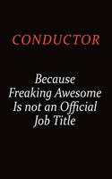 Conductor Because Freaking Awesome Is Not An Official job Title