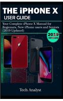 iPhone X User Guide: Your Complete iPhone X Manual for Beginners, New iPhone Users and Seniors (2019 Updated)