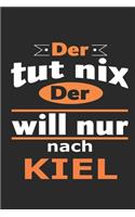 Der tut nix Der will nur nach Kiel: Notizbuch mit 110 Seiten, ebenfalls Nutzung als Dekoration in Form eines Schild bzw. Poster möglich