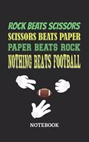 Nothing Beats Football Rock Paper Scissors Notebook: 6x9 inches - 110 ruled, lined pages - Greatest passionate hobby Journal - Gift, Present Idea