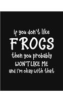 If You Don't Like Frogs Then You Probably Won't Like Me and I'm OK With That