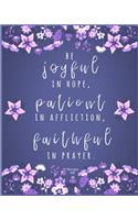 be joyful in hope, patient in affliction, faithful in prayer, Romans 12: 12: A Prayer Journal and A Christian Notebook with Bible Verses to write in