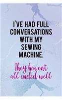 I've Had Full Conversations With My Sewing Machine. They Haven't All Ended Well