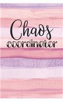 Chaos Coordinator: 100 Page Lined Blank Journal Notebook Diary for Stay At Home Moms, Working Mothers & Teachers