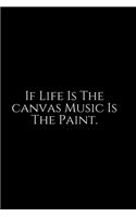 If Life Is The Canvas: Funny Office Work Notebook For Taking Meeting Minutes (Adult Banter Desk Notepad Series). Blank Lined Journal Notebook for the Office Conference Cal
