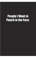 People I Want to Punch in the Face.: Lined notebook