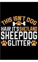 This Isn't Dog Hair It's Shetland Sheepdog Glitter