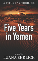 Five Years in Yemen