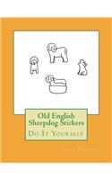 Old English Sheepdog Stickers: Do It Yourself