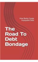 Road to Debt Bondage: How Banks Create Unpayable Debt