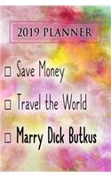 2019 Planner: Save Money, Travel the World, Marry Dick Butkus: Dick Butkus 2019 Planner