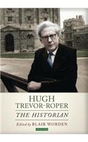 Hugh Trevor-Roper: The Historian