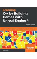 Learning C++ by Creating Games with Unreal Engine 4, Second Edition