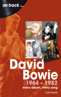 David Bowie 1964 to 1982: Every Album, Every Song