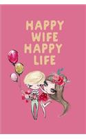 Happy Wife Happy Life: Happy Valentine's Day Gift: This Is a Blank, Lined Journal That Makes a Perfect Anniversary or Valentine's Day Gift for Men or Women. It's 6x9 with 120 Pages, a Convenient Size to Write Things In.